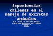 Experiencias chilenas en el manejo de excretas animales Dra. Zandra Monreal Araya Comisión Nacional del Medio Ambiente Chile