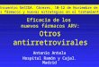 Eficacia de los nuevos fármacos ARV: O tros antirretrovirales Antonio Antela Hospital Ramón y Cajal. Madrid III Encuentro GeSIDA. Cáceres, 10-12 de Noviembre