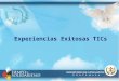 Experiencias Exitosas TICs. Pasivo Aprendizaje de TICs Activo Aprendizaje con TICs Aplicaciones de TICs