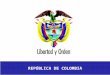 REPÚBLICA DE COLOMBIA. La OEA como escenario propicio para el diálogo político de cooperación internacional Gran representatividad (33 países miembros)