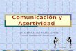 Comunicación y Asertividad LIC. MARIA LUISA ROJAS ASTETE COORD. SALUD MENTAL DIRESA CUSCO I