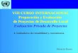 CEPAL/ILPES VIII CURSO INTERNACIONAL Preparación y Evaluación de Proyectos de Desarrollo Local 4. Indicadores de rentabilidad y conveniencia Evaluación