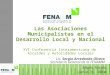 Las Asociaciones Municipalistas en el Desarrollo Local y Nacional XVI Conferencia Interamericana de Alcaldes y Autoridades Locales Lic. Sergio Arredondo