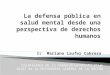 Dr. Mariano Laufer Cabrera Coordinador de la Unidad de Letrados Art. 22 Ley 26.657 de la DEFENSORÍA GENERAL DE LA NACIÓN