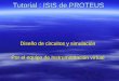 Tutorial : ISIS de PROTEUS Diseño de circuitos y simulación Por el equipo de Instrumentación virtual