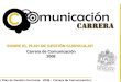 | Plan de Gestión Curricular - 2008 - Carrera de Comunicación | SOBRE EL PLAN DE GESTIÓN CURRICULAR Carrera de Comunicación 2008