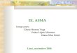 EL ASMA Integrantes: Gloria Herrera Vega Pedro López Sifuentes Diana Silva Pretel Diana Silva Pretel Lima, noviembre 2006