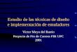 Estudio de las técnicas de diseño e implementación de emuladores Victor Moya del Barrio Proyecto de Fin de Carrera FIB UPC 2001