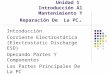 Unidad 1 Introducción Al Mantenimiento Y Reparación De La PC. Introducción Corriente Electrostática (Electrostatic Discharge ESD) Operando Partes Y Componentes