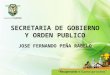 SECRETARIA DE GOBIERNO Y ORDEN PUBLICO JOSE FERNANDO PEÑA RABELO