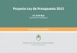 Proyecto Ley de Presupuesto 2013 Lic. Raúl Rigo Subsecretario de Presupuesto Ministerio de Economía y Finanzas Públicas Secretaría de Hacienda 23 de octubre