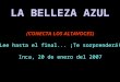 LA BELLEZA AZUL (CONECTA LOS ALTAVOCES) Lee hasta el final... ¡Te sorprenderá! Inca, 20 de enero del 2007