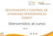 Bienvenidos al curso SEGUIMIENTO Y CONTROL DE EMISIONES ATMOSFERICAS 358057 2015