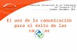El uso de la comunicación para el éxito de las campañas Por Diego Serrano Escuela de Verano / Juventud ITF / Comunicaciones integradas Federación Internacional