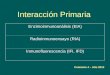 Interacción Primaria Comisión 4 – Año 2013 Enzimoinmunoanálisis (EIA) Radioinmunoensayo (RIA) Inmunofluorescencia (IFI, IFD)