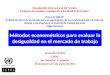 Métodos econométricos para evaluar la desigualdad en el mercado de trabajo Fernando Medina CEPAL San Salvador, El Salvador 25 de febrero al 1 de marzo