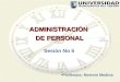 ADMINISTRACIÒN DE PERSONAL ADMINISTRACIÒN DE PERSONAL Sesiòn No 5 Profesora: Nesmin Medina