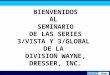 BIENVENIDOS AL SEMINARIO DE LAS SERIES 3/VISTA Y 3/GLOBAL DE LA DIVISION WAYNE, DRESSER, INC