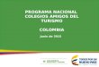 Junio de 2015 PROGRAMA NACIONAL COLEGIOS AMIGOS DEL TURISMO COLOMBIA