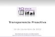 Secretaría de Acceso a la Información Dirección General de Coordinación de Políticas de Acceso Transparencia Proactiva 14 de noviembre de 2012