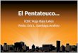 El Pentateuco… ICDC Vega Baja Lakes Rvdo. Eric L. Santiago Andino 1