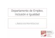 Departamento de Empleo, Inclusión e Igualdad LÍNEAS ESTRATÉGICAS