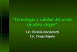 “Tecnología y calidad del aceite de oliva virgen” Lic. Nicolás Jascalevich Lic. Diego Rápela