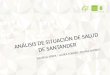 ANÁLISIS DE SITUACIÓN DE SALUD DE SANTANDER DANIELA SERPA - LAURA TORRES - DANIEL OSORIO