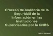 Proceso de Auditoría de la Seguridad de la Información en las Instituciones Supervisadas por la CNBS PARA SU CONOCIMIENO