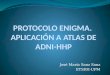 José María Sanz Sanz ETSIDI-UPM. Contenidos de la presentación Base de atlas ADNI-HHP Protocolo ENIGMA. Estado de la técnica ENIGMA aplicado a atlas ADNI-HHP