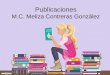 Publicaciones M.C. Meliza Contreras González. Publicación La publicación es el acto de difundir públicamente una información por algún medio particular