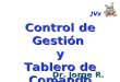 Control de Gestión y Tablero de Comando Dr. Jorge R. Vazquez JVz