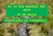 Hidrocidio en Cajamarca En el día mundial del agua 22 de marzo