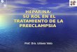 HEPARINA: SU ROL EN EL TRATAMIENTO DE LA PREECLAMPSIA Prof. Dra. Liliana Voto