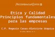 Etica y Calidad Principios fundamentales para las empresas C.P. Rogerio Casas-Alatriste Urquiza 19 Junio, México, D. F