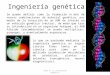 Tema 4: La revolución genética1 Ingeniería genética Se puede definir como la formación in vitro de nuevas combinaciones de material genético, por medio