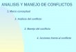 ANALISIS Y MANEJO DE CONFLICTOS 1. Marco conceptual 2. Análisis del conflicto 3. Manejo del conflicto 4. Acciones frente al conflicto