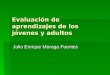 Evaluación de aprendizajes de los jóvenes y adultos Julio Enrique Moraga Fuentes
