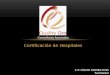 Certificación de Hospitales C.P. OSCAR GOMEZ RIOS Facilitador Consultores Asociados