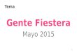 Tema Gente Fiestera Mayo 2015 1. ESTRATEGIA Se trata de celebrar Fiestas de $1,000 Queremos 5,000 + $1,000 en el Mes de Cumpleaños 2