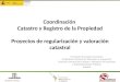 Brasília, Brasil – 2015 Coordinación Catastro y Registro de la Propiedad Proyectos de regularización y valoración catastral Fernando de Aragón Amunárriz