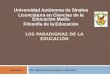 LOS PARADIGMAS DE LA EDUCACIÓN Universidad Autónoma de Sinaloa Licenciatura en Ciencias de la Educación Media Filosofía de la Educación Asesora: MC. Nadya