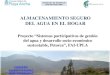 Fundación de Asistencia Internacional (FAI) ALMACENAMIENTO SEGURO DEL AGUA EN EL HOGAR CONSULTAS aguapetorca@upla.cl cecilia.rivera@upla.cl Proyecto “Sistemas