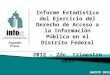 A GOSTO 2015 Informe Estadístico del Ejercicio del Derecho de Acceso a la Información Pública en el Distrito Federal 2012 – 2do. trimestre 2015 Segundo