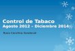 Control de Tabaco Agosto 2012 – Diciembre 2014 Rosa Carolina Sandoval