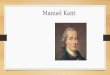 Manuel Kant. Biografía Nació 22 de Abril 1724 Murió 12 de Febrero 1804 Nombre: Immanuel Kant (fue bautizado como Emanuel pero cambió su nombre a Immanuel