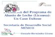 Evaluación del Programa de Abasto de Leche (Liconsa): Un Caso Exitoso Secretaría de Desarrollo Social MÉXICO Gonzalo Hernández Licona