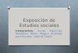 Exposición de Estudios sociales Integrantes: Xavier Siavichay, Sebastián Pérez, Magiur Andrade, Juan Escobar, Gabriel Coello