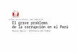 El grave problema de la corrupción en el Perú Marcia Aguila – Defensoría del Pueblo ¿Cuáles son sus efectos, cómo combatirla?