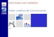 GESTIONA LOS CAMBIOS Taller creativo de Comunicación Fecha: LIDERANDO EL FUTURO